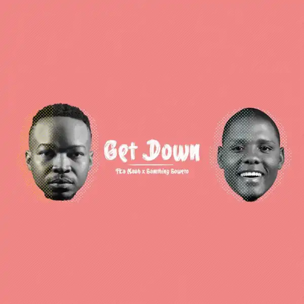 Fka Mash X Samthing Soweto - Get Down